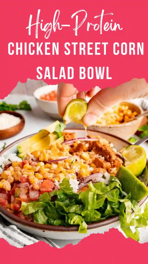 High-protein chicken street corn salad bowl