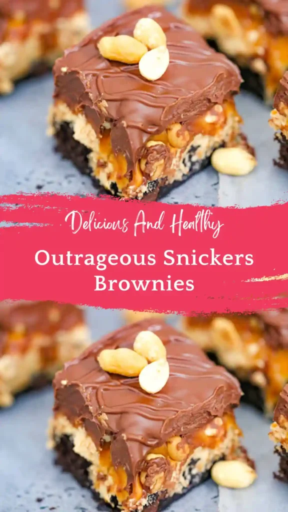 outrageous snickers brownies rich fudgy chocolate caramel peanut layers